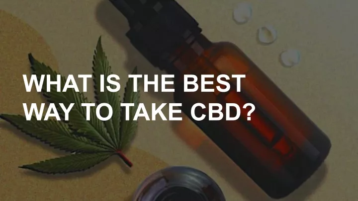 what is the best way to take cbd