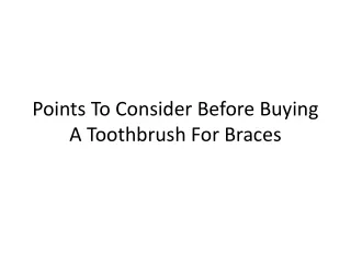 Points To Consider Before Buying A Toothbrush For Braces