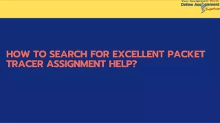 How to Search for Excellent Packet Tracer Assignment help?