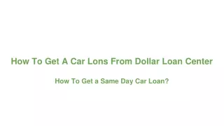 How To Get A Car Loans From Dollar Loan Center