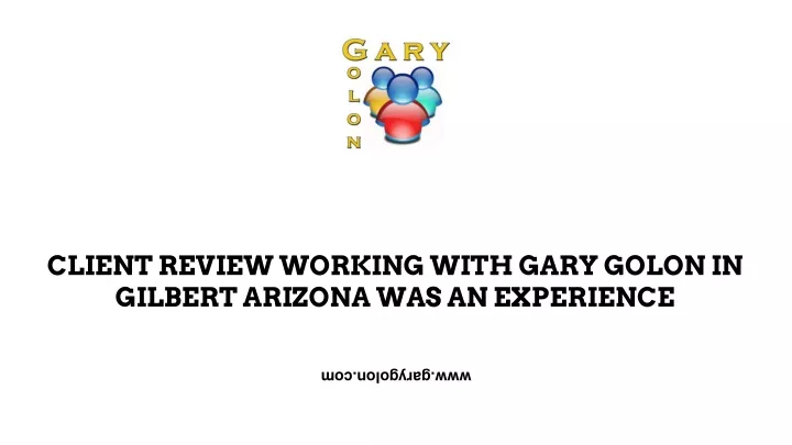 client review working with gary golonin gilbert