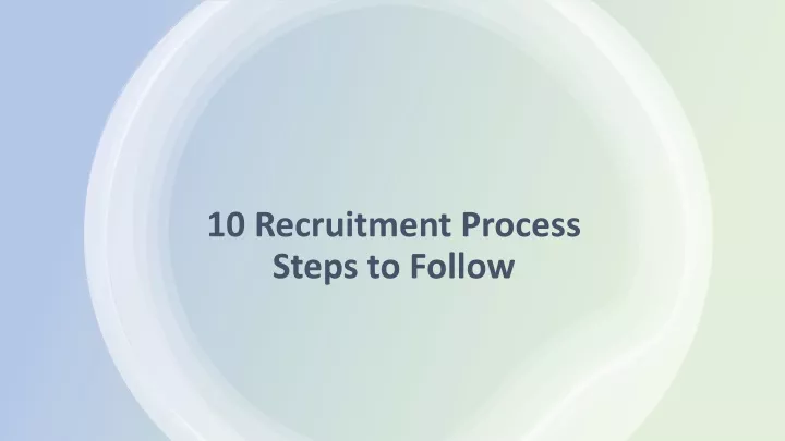 10 recruitment process steps to follow