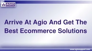 Arrive At Agio And Get The Best Ecommerce Solutions