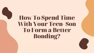 how to spend time with your teen son to form