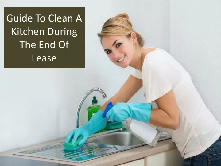 guide to clean a kitchen during the end of lease