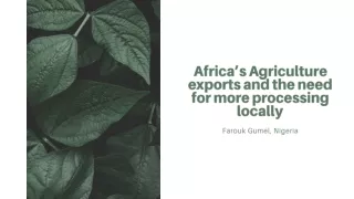 Farouk Gumel - Africa’s Agriculture exports and the need for more processing locally