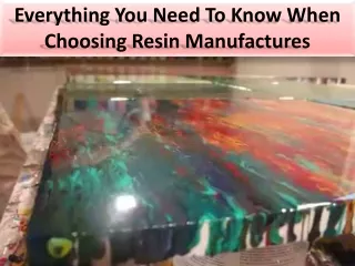 everything you need to know when choosing resin manufactures