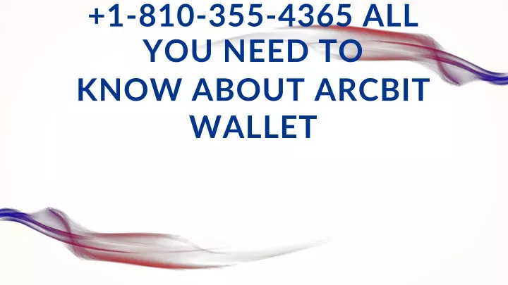 1 810 355 4365 all you need to know about arcbit wallet