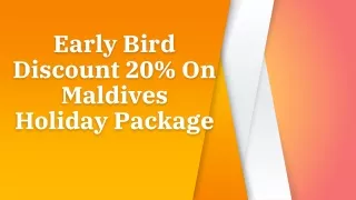 Early Bird Discount 20% On Maldives Holiday Package