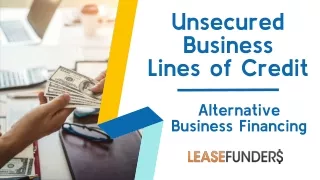 Unsecured Business Lines of Credit: Alternative Business Financing