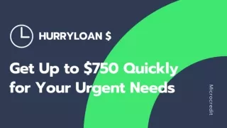For Your Urgent Needs Get Up To $750 Fast - HURRYLOAN $