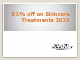 51% off on Skincare Treatments 2021 | Clinic Dermatech