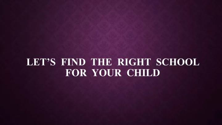let s find the right school for your child