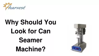 why should you look for can seamer machine