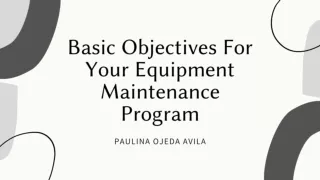 Basic Objectives For Your Equipment Maintenance Program - Paulina Ojeda Avila