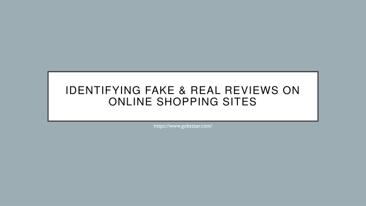 identifying fake real reviews on online shopping sites