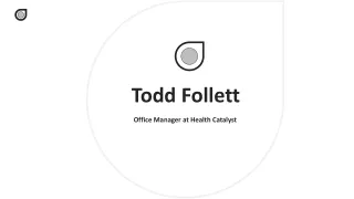 Todd Follett - Possesses Exceptional Management Skills