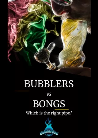 bubblers vs bongs which is the right pipe