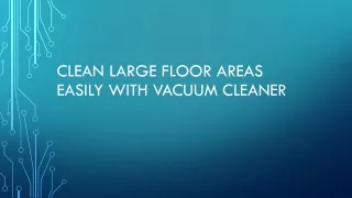 clean large floor a reas e asily with vacuum c leaner