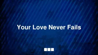 your love never fails