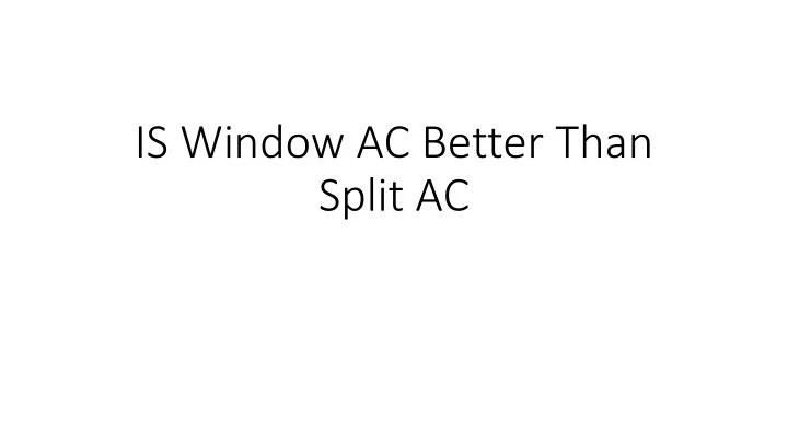 is window ac better t han split ac