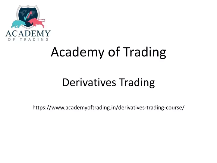 academy of trading derivatives trading https www academyoftrading in derivatives trading course