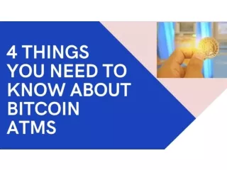 4 Things You Need To Know About Bitcoin ATMs