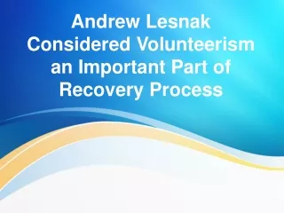Andrew Lesnak Considered Volunteerism an Important Part of Recovery Process