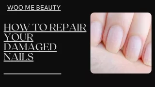 HOW TO REPAIR YOUR DAMAGED NAILS