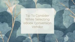 Tip To Consider While Selecting eBook Conversion Vendor