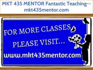 MKT 435 MENTOR Fantastic Teaching--mkt435mentor.com