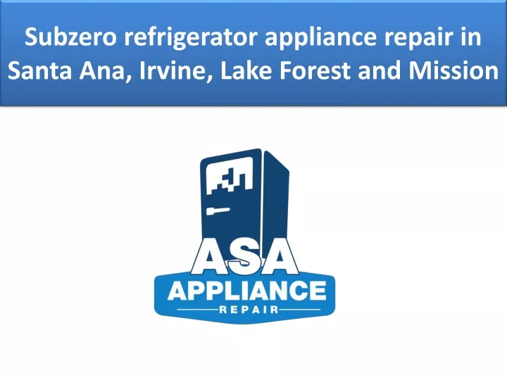 subzero refrigerator appliance repair in santa ana irvine lake forest and mission