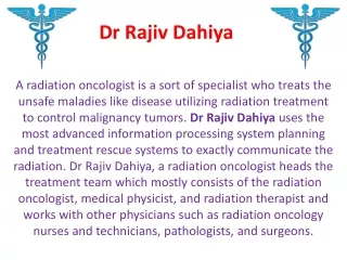 Consult to Dr. Rajiv Dahiya who is top radiation oncology specialist