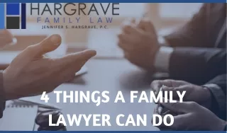 4 Things a Family Lawyer Can Do For You