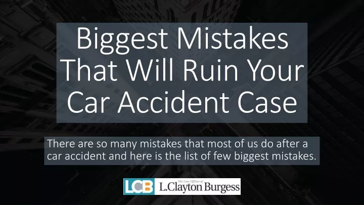 biggest mistakes that will ruin your car accident case