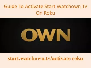 guide to activate start watchown tv on roku