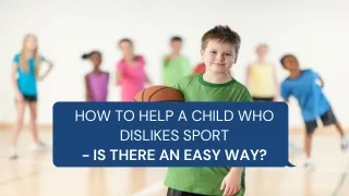 how to help a child who dislikes sport is there