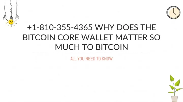 1 810 355 4365 why does the bitcoin core wallet matter so much to bitcoin