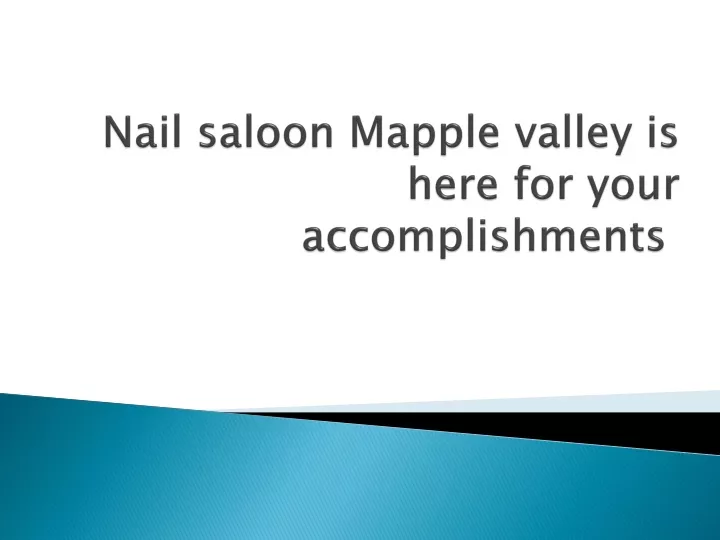 nail saloon mapple valley is here for your accomplishments