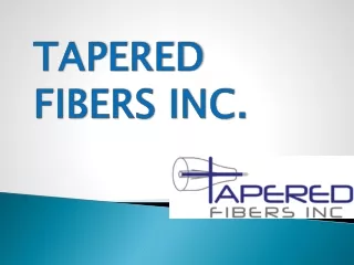 The Prominent Manufacturer Of Tapered Fibers