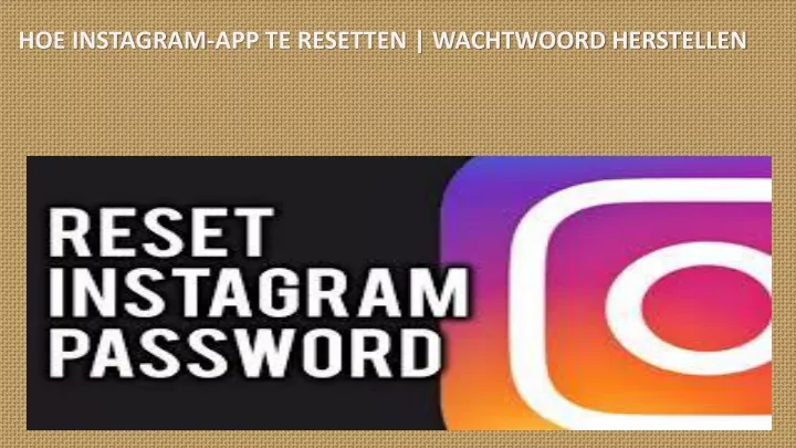 Ppt Hoe Instagram App Te Resetten Wachtwoord Herstellen Powerpoint Presentation Id