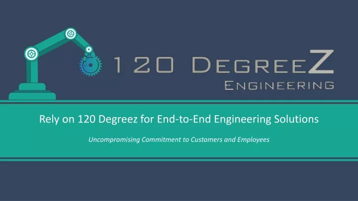 rely on 120 degreez for end to end engineering