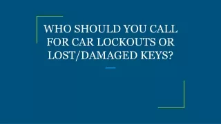 who should you call for car lockouts or lost damaged keys