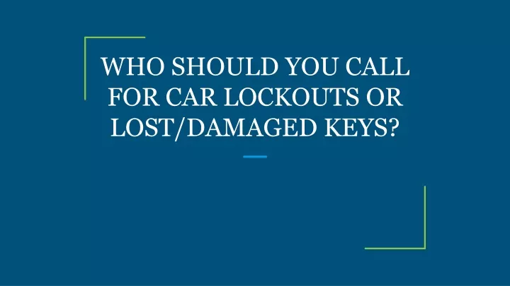 who should you call for car lockouts or lost damaged keys
