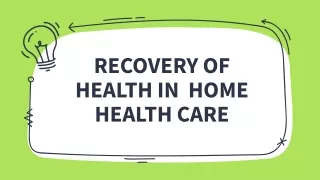 RECOVERY OF HEALTH IN  HOME HEALTH CARE