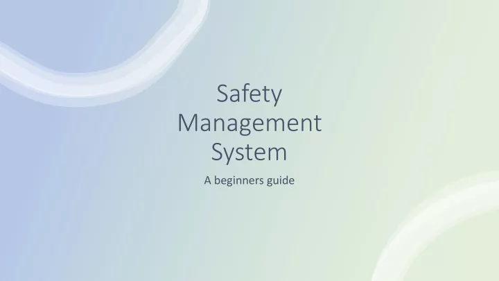 PPT - Safety Management System: A Beginners Guide PowerPoint ...