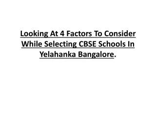 Looking At 4 Factors To Consider While Selecting CBSE Schools In Yelahanka Bangalore.