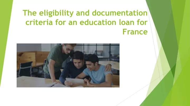 the eligibility and documentation criteria for an education loan for france