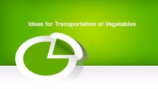 Ideas for Transportation of Vegetables