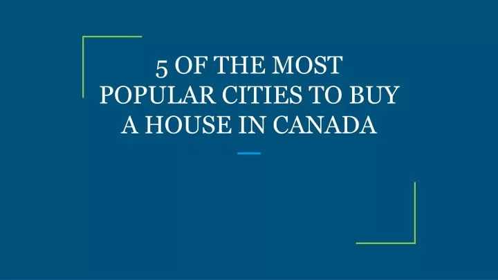 5 of the most popular cities to buy a house in canada
